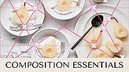 Composition Essentials Food Styling Course — Food Photography Courses