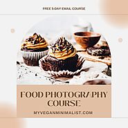 Free Food Photography Course - My Vegan Minimalist