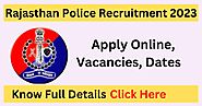 Rajasthan Police Recruitment 2023, Eligibility Criteria, Last Date, Syllabus, Age Limit, Apply Online www.recruitment...