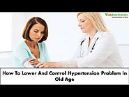 How To Lower And Control Hypertension Problem In Old Age?