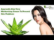 Ayurvedic Aloe Vera Moisturizing Cream To Prevent Skin Problems