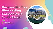 Discover the Top 11 Web Hosting Companies in South Africa – Reviewed & Ranked
