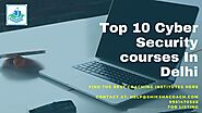 Top 10 Cyber Security Course in Delhi With Fees & Contact Details