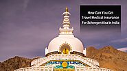 How Can You Get Travel Medical Insurance For a Schengen Visa In India?