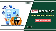 9 Best Free 60 Day Trial Web Hosting in 2023- No credit card required