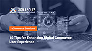 10 Tips for Enhancing Digital Commerce User Experience - Sigma Solve Inc