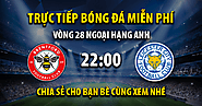 Trực tiếp Brentford vs Leicester City 22h00, ngày 18/03/2023 - Vebo TV