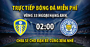 Trực tiếp Leeds United vs Leicester City 02h00, ngày 26/04/2023 - Vebo TV