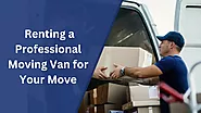 The Benefits of Renting a Professional Moving Van for Your Move