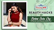 Post Holi Skincare Tips | Actress Sohini Guha Roy | Prevent Skin Damage After Holi #BeautyHacks