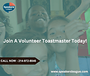 Improve Your Speaking Skill Join a Volunteer Toastmaster Today!