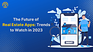 The Future of Real Estate Broker Rental Apps: Trends to Watch in 2023