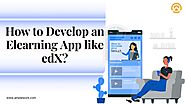 How to Develop an Elearning App like edX?