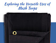 Explore the Different Uses and Advantages of Using Mesh Tarps