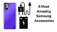 Which are the Best Samsung Accessories?