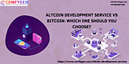 Altcoin Development Service vs Bitcoin: Which One Should You Choose?