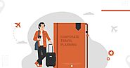 The Complete Guide to Corporate Travel Planning | ITILITE