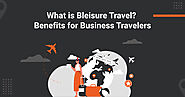 What is Bleisure Travel and Why it is Important? | ITILITE