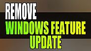 Remove Windows Feature update - ComputerSluggish