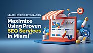 Website at https://eastbostonnews.com/maximize-sales-using-proven-seo-services-in-miami