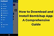 How to Download and Install Bombitup App: A Comprehensive Guide