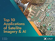 Top 10 Applications of Satellite Imagery & AI