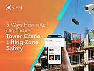 5 Ways How viAct can Ensure Tower Crane Lifting Zone Safety