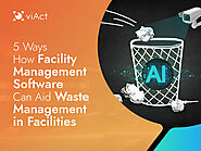 5 Ways How Facility Management Software Can Aid Waste Management in Facilities