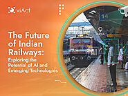 The Future of Indian Railways: Exploring the Potential of AI and Emerging Technologies