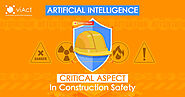 Why Artificial Intelligence is Now a Critical Aspect in Construction Safety