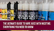 The Ultimate Guide to Vape Juice with Nicotine: Everything You Need to – Awesomevapestore