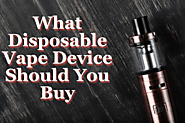 What Disposable Vape Device Should You Buy?