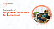 Top benefits of Magento eCommerce for businesses | TechPlanet