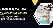 Fan House: The Ultimate Destination For Premium Fans In Pakistan - Best GFC Fan Price In Pakistan
