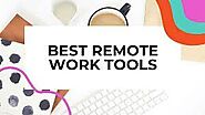 Remote-First Tools to Make Your Remote Working Life Easier‍