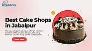 Best Cake Shops in Jabalpur: A Comprehensive Guide