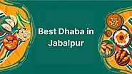 From Highway to Heart: Indulge in the Best Dhaba in Jabalpur