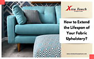 How to Extend the Lifespan of Your Fabric Upholstery?