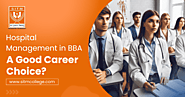 Is BBA in Healthcare and Hospital Management a Good Option for Your Career?