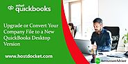 Website at https://www.hostdocket.com/upgrade-or-convert-your-company-file-to-a-new-quickbooks-desktop-version/