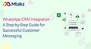 What is WhatsApp CRM: A Step-by-Step Guide for Successful Customer Messaging