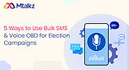 5 Ways to Use Bulk SMS and Voice OBD for Election Campaigns