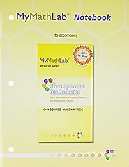 MyMathLab Notebook for Squires/Wyrick Developmental Math: Basic Math, Introductory Algebra, and Intermediate Algebra ...