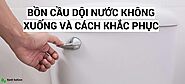 Nguyên Nhân Bồn Cầu Không Rút Nước, Cách Xử Lý Hiệu Quả