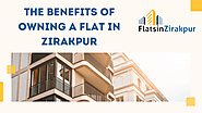 The Benefits Of Owning A Flat In Zirakpur