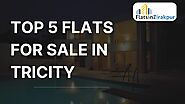 Top 5 Flats for Sale in Tricity by flatsinzirakpur - Issuu