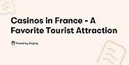 Casinos in France - A Favorite Tourist Attraction — bloging