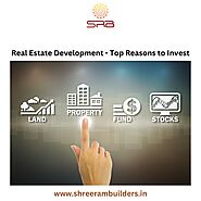 Real Estate Development - Top Reasons to Invest