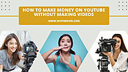 How to Make Money on YouTube Without Making Videos: Simple Techniques