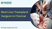 How to Choose Best Liver Transplant Surgeon in Chennai